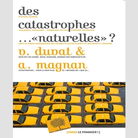 Des catastrophes... 