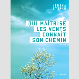 Qui maîtrise les vents connaît son chemin