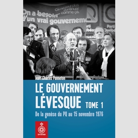 Gouvernement lévesque, tome 1 (le)