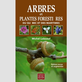 Arbres et plantes forestières du québec et des maritimes - réédition