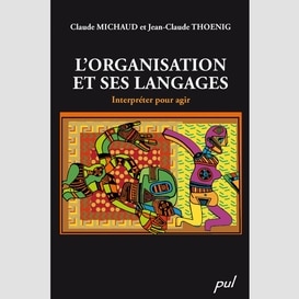 L'organisation et ses langages : interpréter pour agir