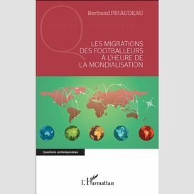 Les migrations des footballeurs à l'heure de la mondialisation