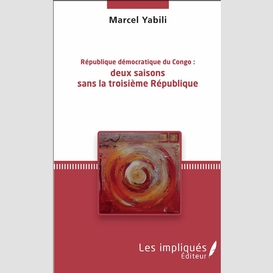 République démocratique du congo : deux saisons sans la troisième république