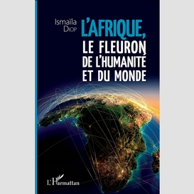 Afrique, le fleuron de l'humanité et du monde