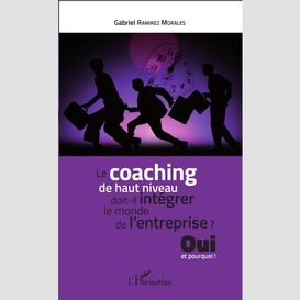 Le coaching de haut niveau doit-il intégrer le monde de l'entreprise