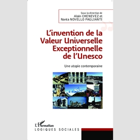 L'invention de la valeur universelle exceptionnelle de l'unesco