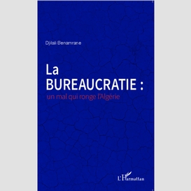 La bureaucratie : un mal qui ronge l'algérie