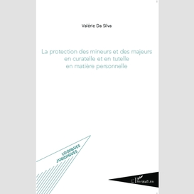 La protection des mineurs et des majeurs en curatelle et en tutelle en matière personnelle