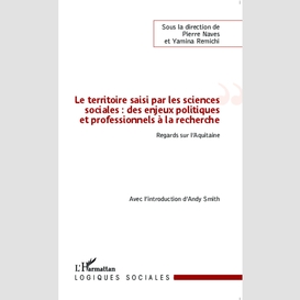 Le territoire saisi par les sciences sociales : des enjeux politiques et professionnels à la recherche