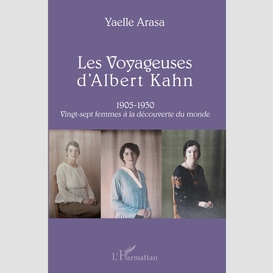 Les voyageuses d'albert kahn 1905-1930