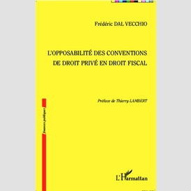 L'opposabilité des conventions de droit privé en droit fiscal