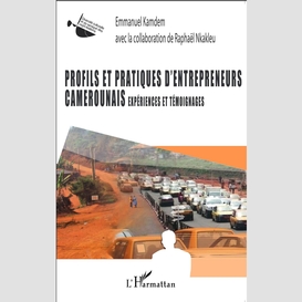 Profils et pratiques d'entrepreneurs camerounais