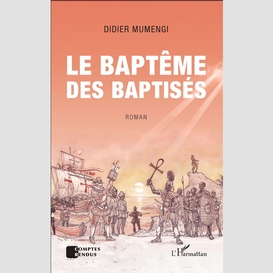 Le baptême des baptisés. roman