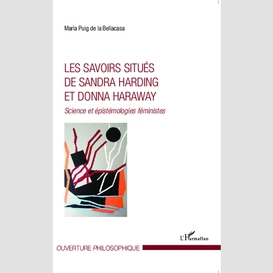 Les savoirs situés de sandra harding et donna haraway