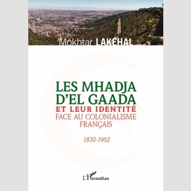 Les mhadja d'el gaada et leur identité face au colonialisme français