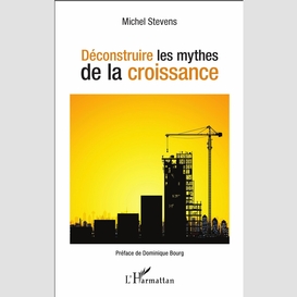 Déconstruire les mythes de la croissance