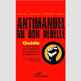 Antimanuel du bon rebelle