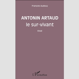 Antonin artaud le sur-vivant