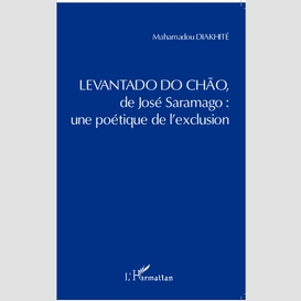 <em>levantado do chao</em> de josé saramago : une poétique de l'exclusion