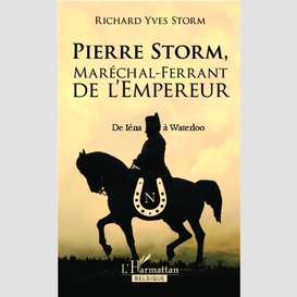 Pierre storm, maréchal-ferrant de l'empereur