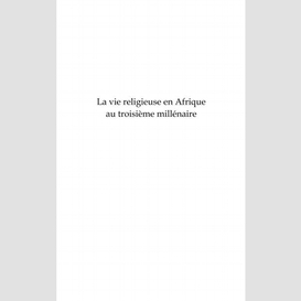 La vie religieuse en afrique au troisième millénaire