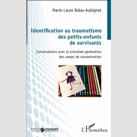 Identification au traumatisme des petits-enfants de survivants