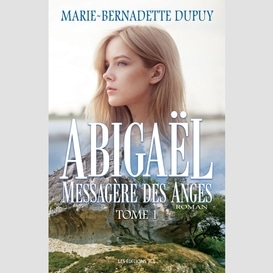 Abigael - messagere des anges t.01