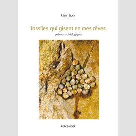 Fossiles qui gisent en mes rêves