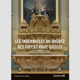 Les tabernacles du québec des xviie et xviiie siècles