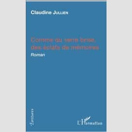 Comme du verre brisé, des éclats de mémoires