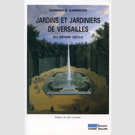 Jardins et jardiniers de versailles au grand siècle