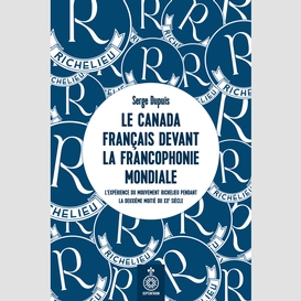 Canada français devant la francophonie mondiale  (le)