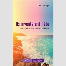 Ils inventèrent l'été