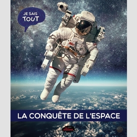 Je sais tout: la conquête de l'espace