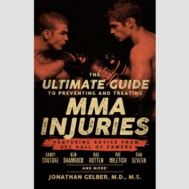 The ultimate guide to preventing and treating mma injuries