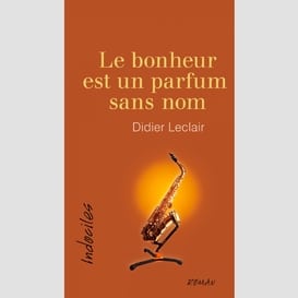 Le bonheur est un parfum sans nom