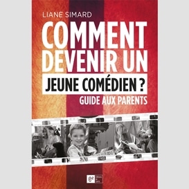 Comment devenir un jeune comédien ? guide aux parents