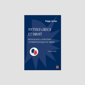 Mythes grecs et droit : retour sur la fonction anthropologique du droit