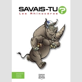 Savais-tu? - en couleurs 47 - les rhinocéros