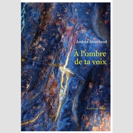 À l'ombre de ta voix