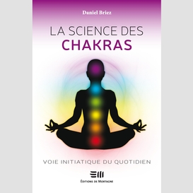 La science des chakras : voie initiatique du quotidien