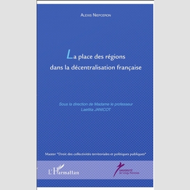 La place des régions dans la décentralisation française