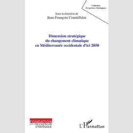 Dimension stratégique du changement climatique en méditerranée occidentale d'ici 2050