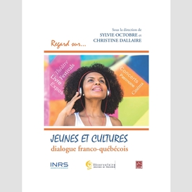 Jeunes et cultures : dialogue franco-québécois
