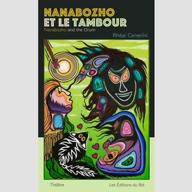 Nanabozho et le tambour / nanabozho and the drum