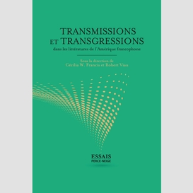 Transmissions et transgressions dans les littératures de l'amérique francophone