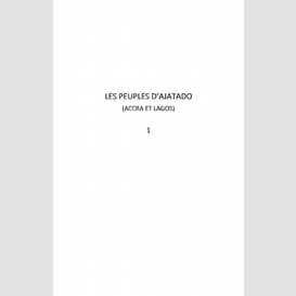 Les peuples d'ajatado (accra et lagos) (tome 1)