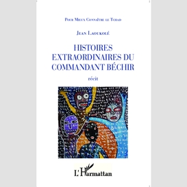 Histoires extraordinaires du commandant béchir