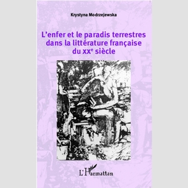 L'enfer et le paradis terrestres dans la littérature française du xxe siècle