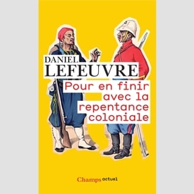 Pour en finir avec la repentance coloniale